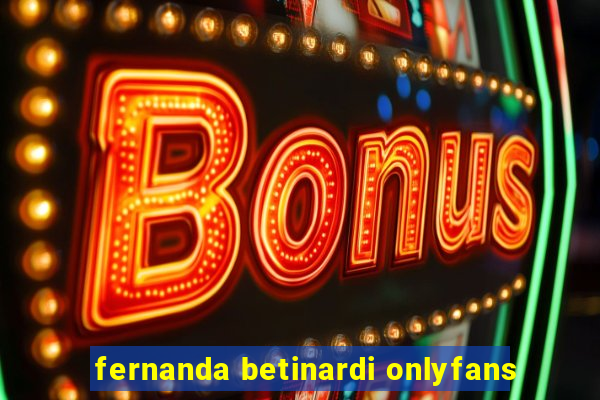 fernanda betinardi onlyfans